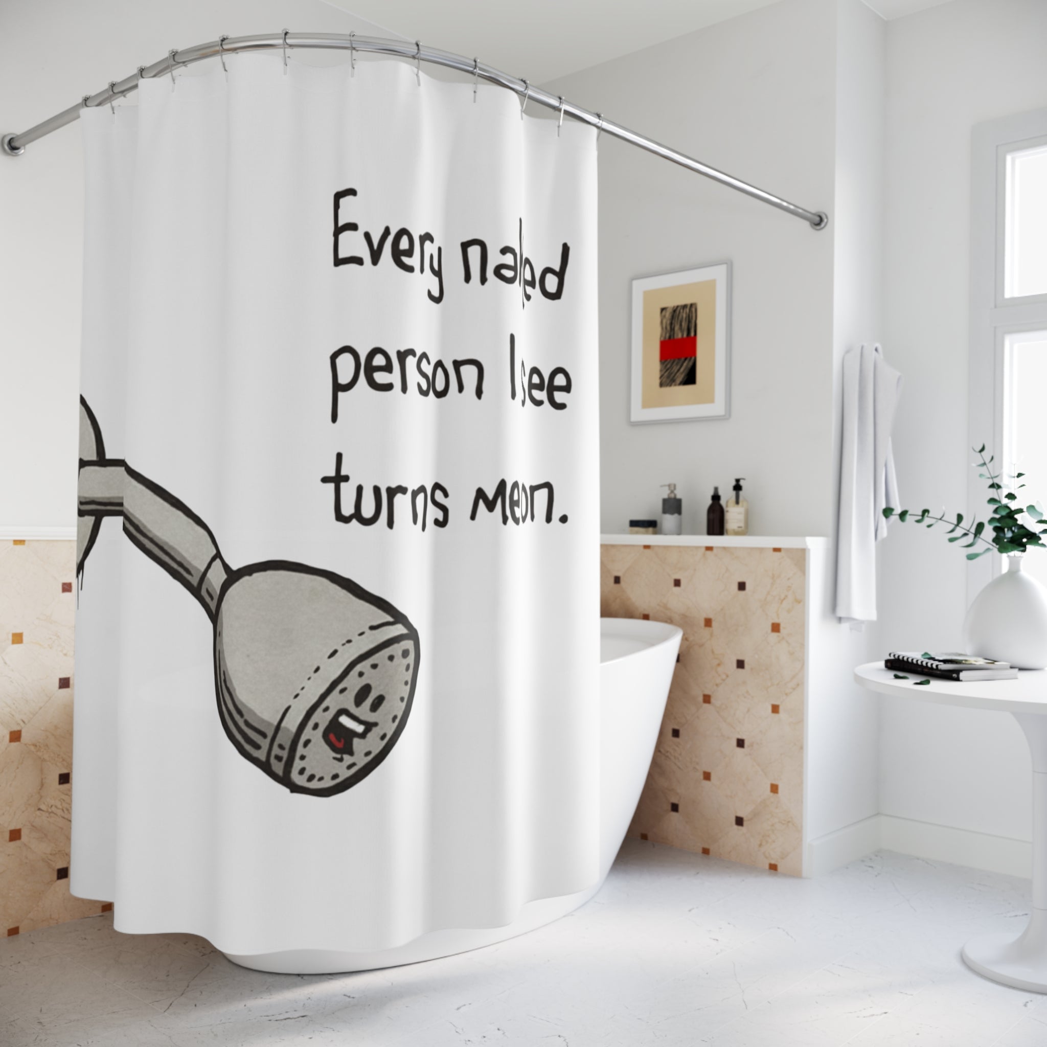 Funny Shower Curtain — "Every naked person I see turns me on." Humorous Bathroom Decor