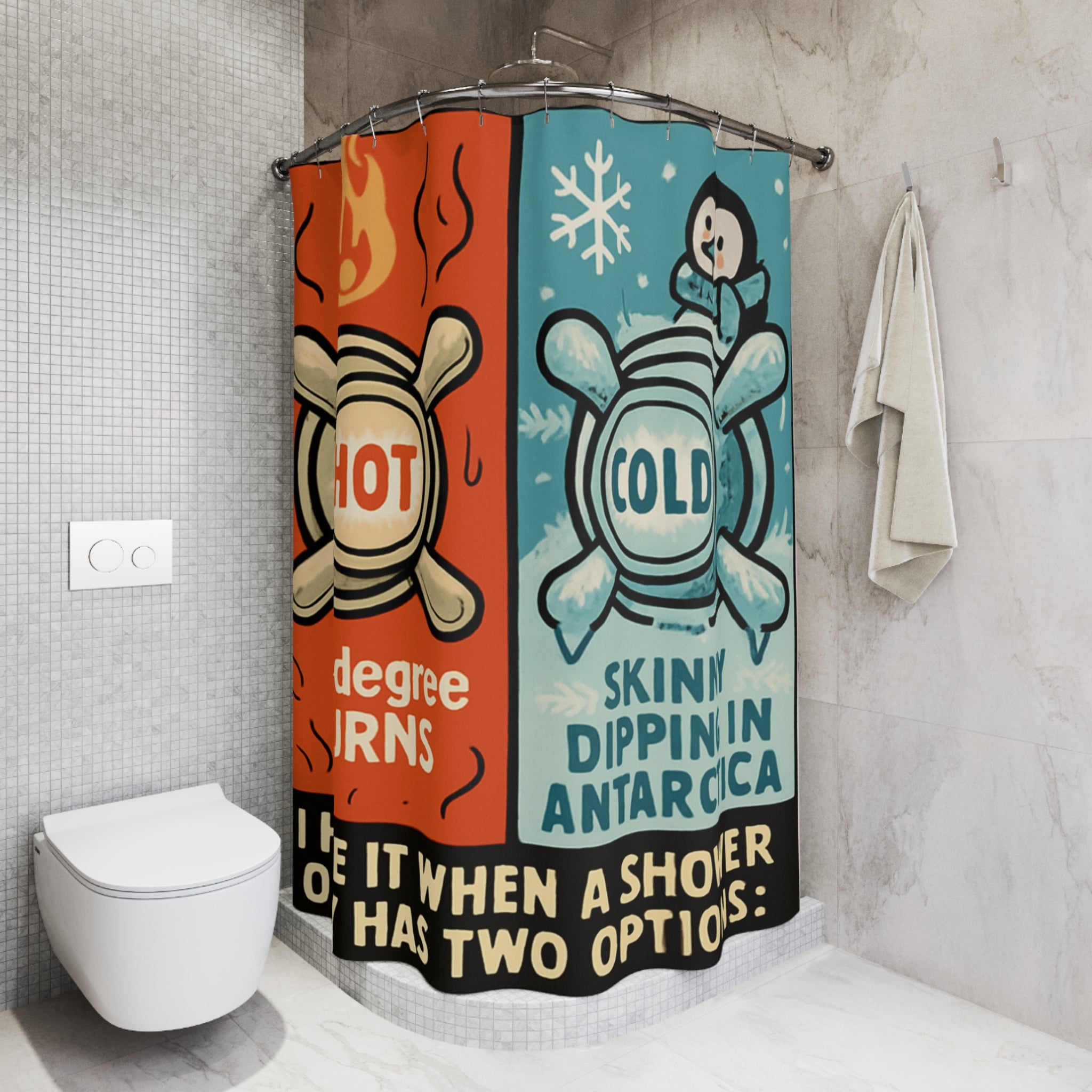 Funny Hot & Cold Shower Curtain — "I Hate It When a Shower Only Has Two Options: 3d Degree Burns / Skinny Dipping in Antarctica"