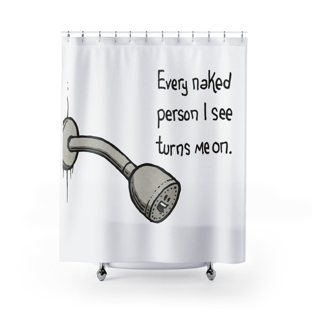 Funny Shower Curtain — "Every naked person I see turns me on." Humorous Bathroom Decor
